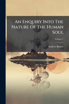 An Enquiry Into The Nature Of The Human Soul