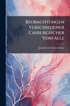 Beobachtungen Verschiedener Chirurgischer VorfÃ¤lle