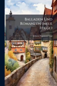 Balladen Und Romanzen (neue Folge)