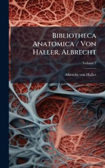 Bibliotheca Anatomica / Von Haller Albrecht