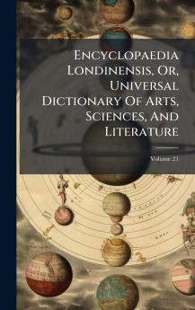 Encyclopaedia Londinensis Or Universal Dictionary Of Arts Sciences And Literature