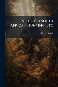 Notes On South African Hunting Etc