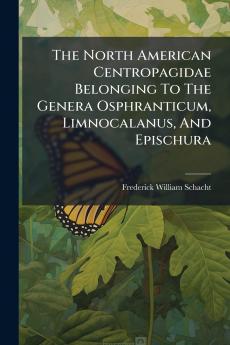 The North American Centropagidae Belonging To The Genera Osphranticum Limnocalanus And Epischura