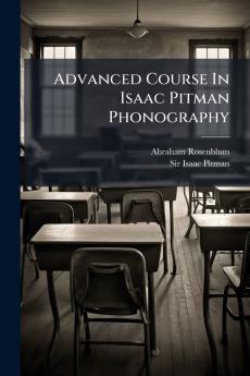 Advanced Course In Isaac Pitman Phonography