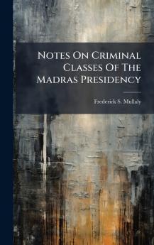 Notes On Criminal Classes Of The Madras Presidency