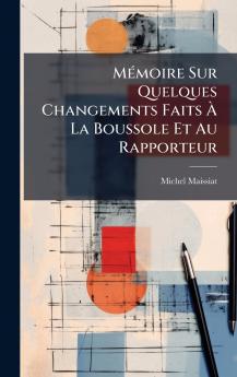 MÃ©moire Sur Quelques Changements Faits Ã La Boussole Et Au Rapporteur