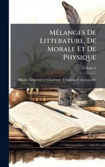 MÃªlanges De Litterature De Morale Et De Physique