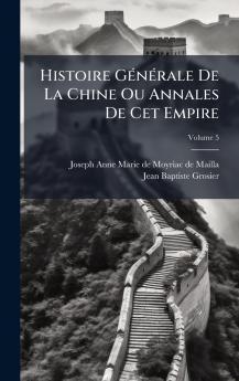 Histoire GÃ©nÃ©rale De La Chine Ou Annales De Cet Empire