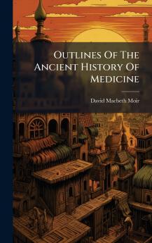 Outlines Of The Ancient History Of Medicine