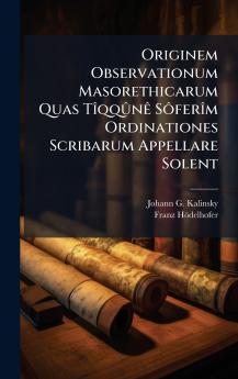Originem Observationum Masorethicarum Quas TÃ®qqÃ»nÃª SÃ´ferÃ®m Ordinationes Scribarum Appellare Solent