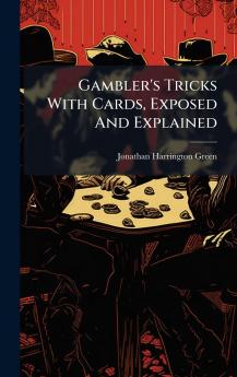 Gambler's Tricks With Cards Exposed And Explained