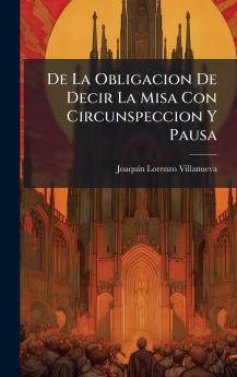 De La Obligacion De Decir La Misa Con Circunspeccion Y Pausa