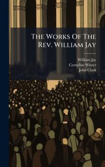 The Works Of The Rev. William Jay