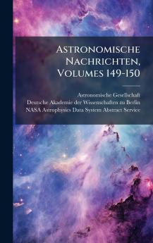 Astronomische Nachrichten Volumes 149-150