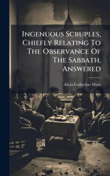 Ingenuous Scruples Chiefly Relating To The Observance Of The Sabbath Answered