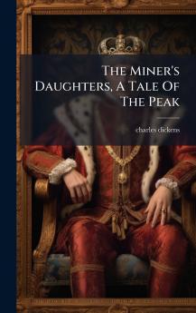 The Miner's Daughters A Tale Of The Peak