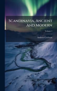 Scandinavia Ancient And Modern