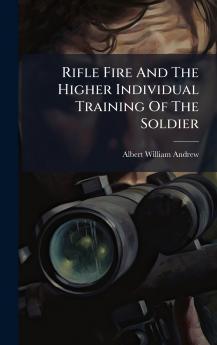 Rifle Fire And The Higher Individual Training Of The Soldier