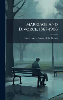 Marriage And Divorce 1867-1906