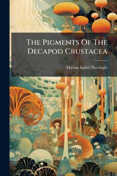 The Pigments Of The Decapod Crustacea