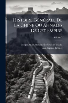 Histoire GÃ©nÃ©rale De La Chine Ou Annales De Cet Empire