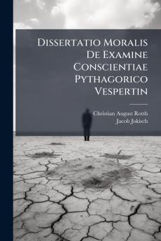 Dissertatio Moralis De Examine Conscientiae Pythagorico Vespertin