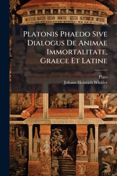 Platonis Phaedo Sive Dialogus De Animae Immortalitate Graece Et Latine