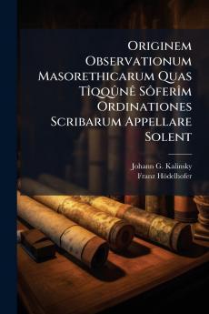 Originem Observationum Masorethicarum Quas TÃ®qqÃ»nÃª SÃ´ferÃ®m Ordinationes Scribarum Appellare Solent