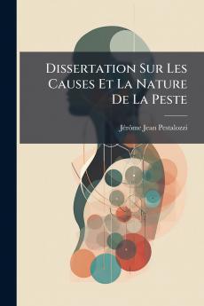 Dissertation Sur Les Causes Et La Nature De La Peste