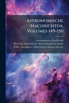 Astronomische Nachrichten Volumes 149-150