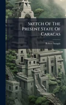 Sketch Of The Present State Of Caracas