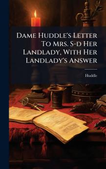 Dame Huddle's Letter To Mrs. S-d Her Landlady With Her Landlady's Answer