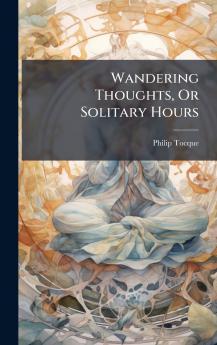 Wandering Thoughts Or Solitary Hours