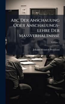 Abc Der Anschauung Oder Anschauungs-lehre Der MaÃverhÃ¤ltnisse