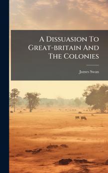 A Dissuasion To Great-britain And The Colonies