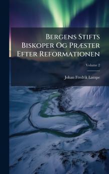 Bergens Stifts Biskoper Og PrÃ¦ster Efter Reformationen