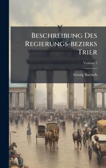 Beschreibung Des Regierungs-bezirks Trier