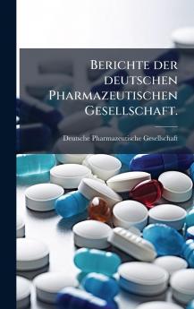 Berichte der deutschen Pharmazeutischen Gesellschaft.