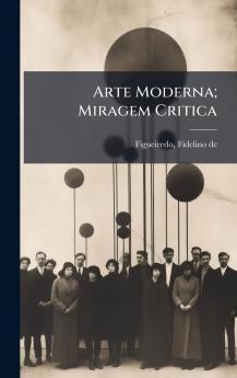 Arte Moderna; Miragem Critica
