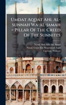Umdat Aqdat Ahl Al-sunnah Wa-al-jamah = Pillar Of The Creed Of The Sunnites