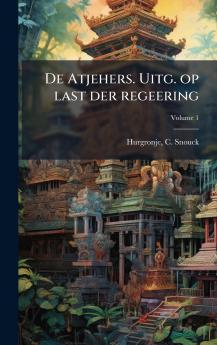 De Atjehers. Uitg. op last der regeering