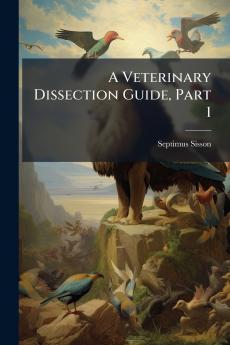 A Veterinary Dissection Guide Part 1