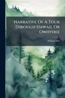 Narrative Of A Tour Through Hawaii Or Owhyhee