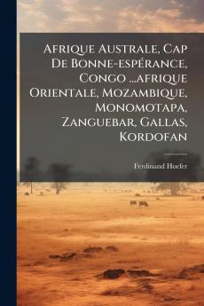 Afrique Australe Cap De Bonne-espÃ©rance Congo ...afrique Orientale Mozambique Monomotapa Zanguebar Gallas Kordofan