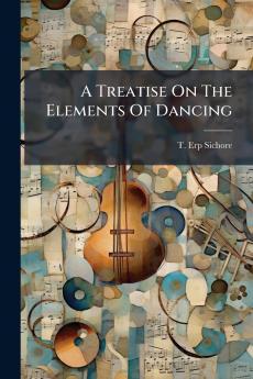 A Treatise On The Elements Of Dancing