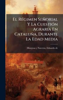 El RÃ©gimen SeÃ±orial Y La CuestiÃ³n Agraria En CataluÃ±a Durante La Edad Media