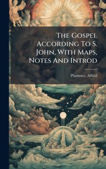 The Gospel According To S. John With Maps Notes And Introd