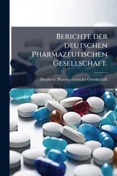 Berichte der deutschen Pharmazeutischen Gesellschaft.