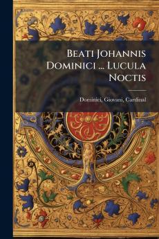 Beati Johannis Dominici ... Lucula Noctis