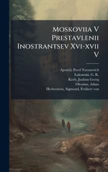 Moskoviia V Prestavlenii Inostrantsev Xvi-xvii V